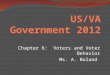 Chapter 6: Voters and Voter Behavior Ms. A. Boland