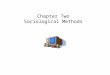 Chapter Two Sociological Methods. Sociological Research: Not only for the elite Sociology has been diversified and democratized, because all sorts of