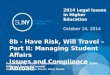 8b - Have Risk, Will Travel – Part II: Managing Student Affairs Issues and Compliance Abroad Presented by: Seth F. Gilbertson, Associate Counsel, SUNY