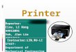 Printer Reporter: Ciou, LI Hong 49912091 Yeh, JIun Lin 49912111 Instructor:LIN,RU-LI STUST- Department of Mechanical Engineering