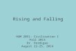Rising and Falling HUM 2051: Civilization I Fall 2013 Dr. Perdigao August 22-25, 2014