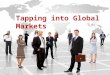 Tapping into Global Markets. Deciding on the Marketing Program Global Similarities and Differences Marketing Adaptation Global Product Strategies Global