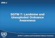SGTM 7: Landmine and Unexploded Ordnance Awareness Slide 1 SGTM 7: Landmine and Unexploded Ordnance Awareness