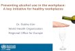 Preventing alcohol use in the workplace: A key initiative for healthy workplaces Dr. Rokho Kim World Health Organization Regional Office for Europe