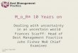 M_o_R® 10 Years on Dealing with uncertainty in an uncertain world Frances Scarff: Head of Best Management Practice John Fisher MoR Chief Examiner © Crown