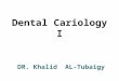 Dental Cariology I DR. Khalid AL-Tubaigy. Photos of dental caries