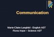 Communication Marie-Claire Langfeld - English AST Fiona Hope – Science AST