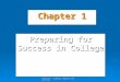 Copyright © 2010 by Tapestry Press, Ltd. Chapter 1 Preparing for Success in College