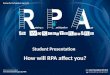 Student Presentation How will RPA affect you?. Your future starts here…