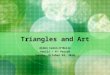 Triangles and Art Alden Caron-O’Neill Vasili - 4 th Period Sunday, October 24, 2010