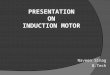 PRESENTATION ON INDUCTION MOTOR Naveen Sihag B.Tech