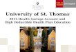 University of St. Thomas 2015 Health Savings Account and High Deductible Health Plan Education Take Charge Your Health, Your Money And Your Future 1