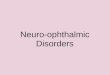 Neuro-ophthalmic Disorders. Relative Afferent Pupillary Defect seen in optic nerve lesion and severe retinal disease lesion of the optic nerve on one