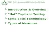 RSCH 6109: Assessment & Evaluation Methods  Introduction & Overview  “Hot” Topics in Testing  Some Basic Terminology  Types of Measures
