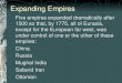 Expanding Empires Five empires expanded dramatically after 1500 so that, by 1775, all of Eurasia, except for the European far west, was under control of