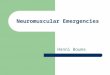 Neuromuscular Emergencies Hanni Bouma. Objectives Discuss the approach to neuromuscular respiratory failure – Signs & Symptoms – Differential diagnosis