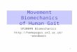 1 Movement Biomechanics of Human Gait SP2004N Biomechanics woodwarc
