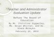 Teacher and Administrator Evaluation Update Before The Board of Education By Ms. Christine Sipperley, Mr. Brian Whiston, and Dr. Glenn Maleyko. February