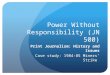 Power Without Responsibility (JN 500) Print Journalism: History and Issues Case study: 1984-85 Miners’ Strike