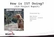 How is IST Doing? (SLA Project Report) 1 Presented By: Bob Hicks Director, Client Services IST