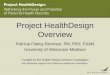 Project HealthDesign Overview Patricia Flatley Brennan, RN, PhD, FAAN University of Wisconsin-Madison Funded by the Robert Wood Johnson Foundation with