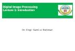 Dr. Engr. Sami ur Rahman Digital Image Processing Lecture 1: Introduction