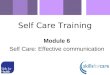Module 6 Self Care: Effective communication Self Care Training