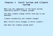 1 Chapter 1 Earth System and Climate System What are the components of the Earth system, especially Earth’s climate system? How does climate change differ