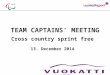TEAM CAPTAINS’ MEETING Cross country sprint free 13. December 2014 Add your Logo Add LOC sponsors logos (TV relevant)