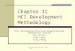 Copyright 2006 John Wiley & Sons, Inc Chapter 11 HCI Development Methodology HCI: Developing Effective Organizational Information Systems Dov Te’eni Jane