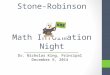 Stone-Robinson Math Information Night Dr. Nicholas King, Principal December 9, 2014