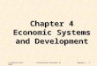 Chapter 4 Economic Systems and Development. © Prentice Hall, 2008International Business 4e Chapter 4 - 2 Discuss the decline of centrally planned economic