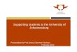 Supporting students at the University of Johannesburg Presentation by Prof Jenny Clarence-Fincham February 2010