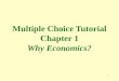 1 Multiple Choice Tutorial Chapter 1 Why Economics?