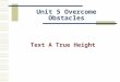 Unit 5 Overcome Obstacles Text A True Height. Unit 5 Overcoming Obstacles I.Lead-inLead-in II.Text AnalysisText Analysis III. Language PointsLanguage