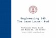 Engineering 245 The Lean Launch Pad Professors Steve Blank, Ann Miura-Ko, Jon Feiber 