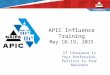 APIC Influence Training May 18-19, 2015 If Insurance Is Your Profession, Politics Is Your Business