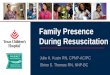 Family Presence During Resuscitation Julie K. Kuzin RN, CPNP-AC/PC Shino S. Thomas RN, NNP-BC