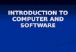 INTRODUCTION TO COMPUTER AND SOFTWARE. Index ESSENTIAL COMPUTER CONCEPTS Part One Part OnePart OnePart One Part Two Part TwoPart TwoPart Two Part Three