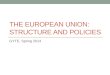 THE EUROPEAN UNION: STRUCTURE AND POLICIES GYTE, Spring 2014