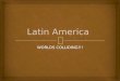 WORLDS COLLIDING!!!   Europeans, Africans, Native Americans  Latin America, today, is a collection of those three cultures  Modern Latin America