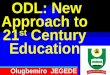 ODL: New Approach to 21 st Century Education Olugbemiro JEGEDE