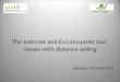 Belgrade, 29 March 2011 The Internet and EU consumer law: Issues with distance selling