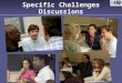 Specific Challenges Discussions 1. 2. Challenges to Establishing Trust Our assumptions that they have every reason to trust us and our good intentions