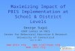 Maximizing Impact of PBIS Implementation at School & District Levels George Sugai OSEP Center on PBIS Center for Behavioral Education & Research University