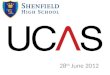 28 th June 2012. Progress so far… 20 th June – UCAS launched to students. Students registered. Search courses 27 th June – Higher Education fair 28 th