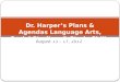 August 13 – 17, 2012 Dr. Harper’s Plans & Agendas Language Arts, Social Studies, & Study Skills