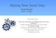 Mining Time Series Data Carlo Zaniolo UCLA CS Dept A Tutorial on Indexing and Mining Time Series Data ICDM '01 The 2001 IEEE International Conference on