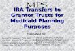 IRA Transfers to Grantor Trusts for Medicaid Planning Purposes Robert S. Keebler, CPA, MST Virchow, Krause & Company, LLP 1400 Lombardi Avenue, Suite 200
