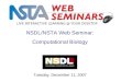 LIVE INTERACTIVE LEARNING @ YOUR DESKTOP Tuesday, December 11, 2007 NSDL/NSTA Web Seminar: Computational Biology